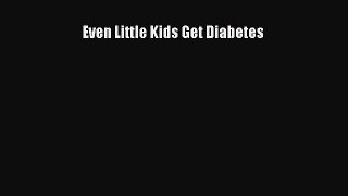Download Even Little Kids Get Diabetes PDF Online