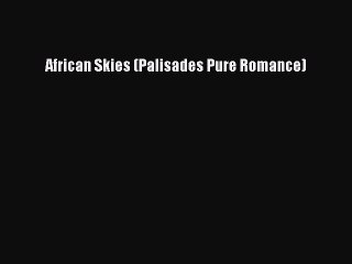 Read African Skies (Palisades Pure Romance) Ebook Free