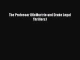Read Books The Professor (McMurtrie and Drake Legal Thrillers) E-Book Download