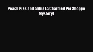 Read Books Peach Pies and Alibis (A Charmed Pie Shoppe Mystery) ebook textbooks