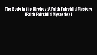 Read Books The Body in the Birches: A Faith Fairchild Mystery (Faith Fairchild Mysteries) E-Book