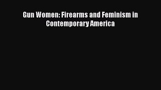 Download Gun Women: Firearms and Feminism in Contemporary America PDF Free
