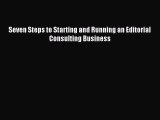 Read Seven Steps to Starting and Running an Editorial Consulting Business ebook textbooks