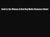 [PDF] Sold to the Hitman: A Bad Boy Mafia Romance Novel [Read] Full Ebook