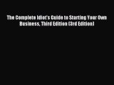 Read The Complete Idiot's Guide to Starting Your Own Business Third Edition (3rd Edition) E-Book