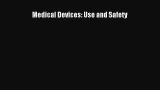 Download Medical Devices: Use and Safety PDF Online