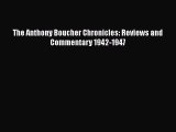 Read Books The Anthony Boucher Chronicles: Reviews and Commentary 1942-1947 ebook textbooks