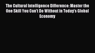 Download The Cultural Intelligence Difference: Master the One Skill You Can't Do Without in