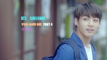 [FF VIDEO]•BTS-Jungkook•YOU AND ME•part4⃣
