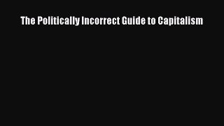 Read The Politically Incorrect Guide to Capitalism Ebook Free