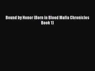 [PDF] Bound by Honor (Born in Blood Mafia Chronicles Book 1) [Read] Online