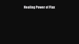 Download Healing Power of Flax Ebook Online