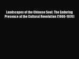Read Landscapes of the Chinese Soul: The Enduring Presence of the Cultural Revolution (1966-1976)