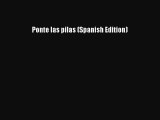 [Read PDF] Ponte las pilas (Spanish Edition) Ebook Online