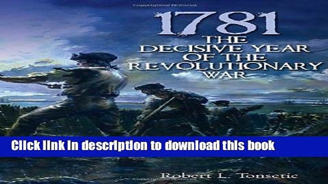 Read 1781: The Decisive Year of the Revolutionary War  Ebook Free