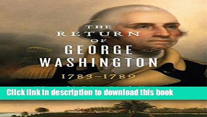 Download The Return of George Washington: 1783-1789  Ebook Online