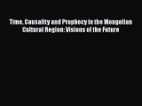 Download Time Causality and Prophecy in the Mongolian Cultural Region: Visions of the Future