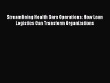 READbook Streamlining Health Care Operations: How Lean Logistics Can Transform Organizations