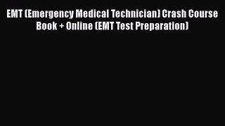 Read EMT (Emergency Medical Technician) Crash Course Book + Online (EMT Test Preparation) PDF