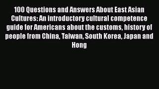 Read 100 Questions and Answers About East Asian Cultures: An introductory cultural competence