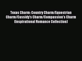 Read Texas Charm: Country Charm/Equestrian Charm/Cassidy's Charm/Compassion's Charm (Inspirational