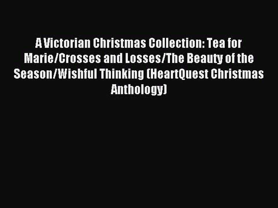 Download A Victorian Christmas Collection: Tea for Marie/Crosses and Losses/The Beauty of the
