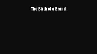 Read The Birth of a Brand E-Book Free