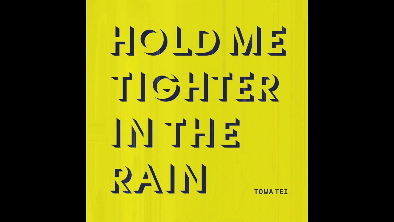 Hold Me Tighter In The Rain - Towa Tei