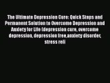 Read The Ultimate Depression Cure: Quick Steps and Permanent Solution to Overcome Depression