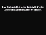 Read From Realism to Abstraction: The Art of J. B. Taylor (Art in Profile: Canadian Art and