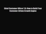 Read Chief Customer Officer 2.0: How to Build Your Customer-Driven Growth Engine Ebook Free