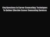 Read Key Questions in Career Counseling: Techniques To Deliver Effective Career Counseling