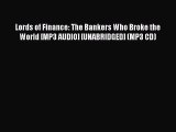 Read Lords of Finance: The Bankers Who Broke the World [MP3 AUDIO] [UNABRIDGED] (MP3 CD) Ebook