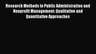 Download Research Methods in Public Administration and Nonprofit Management: Qualitative and