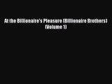 [PDF] At the Billionaire's Pleasure (Billionaire Brothers) (Volume 1) [Download] Online