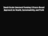 Read Small-Scale Livestock Farming: A Grass-Based Approach for Health Sustainability and Profit