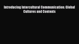 Read Introducing Intercultural Communication: Global Cultures and Contexts Ebook Free