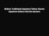 Read Wabori Traditional Japanese Tattoo: Classic Japanese tattoos from the masters. Ebook Free