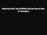 Read American Girls: Social Media and the Secret Lives of Teenagers Ebook Free