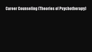 Read Career Counseling (Theories of Psychotherapy) Ebook Free