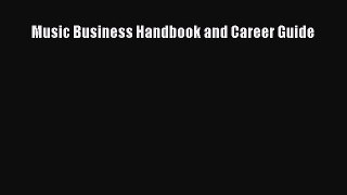 Read Music Business Handbook and Career Guide Ebook Free