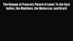 Read The Voyage of Francois Pyrard of Laval to the East Indies the Maldives the Moluccas and