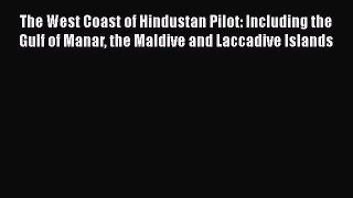 Read The West Coast of Hindustan Pilot: Including the Gulf of Manar the Maldive and Laccadive