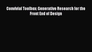 Read Convivial Toolbox: Generative Research for the Front End of Design Ebook Free