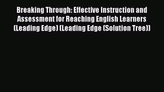 Read Book Breaking Through: Effective Instruction and Assessment for Reaching English Learners