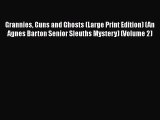 Read Books Grannies Guns and Ghosts (Large Print Edition) (An Agnes Barton Senior Sleuths Mystery)