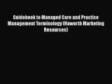 READbook Guidebook to Managed Care and Practice Management Terminology (Haworth Marketing Resources)