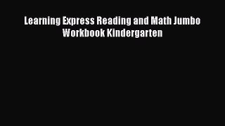 Read Book Learning Express Reading and Math Jumbo Workbook Kindergarten ebook textbooks