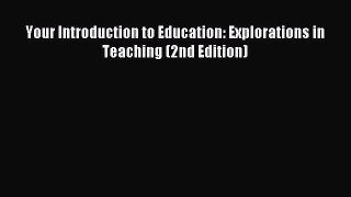 Read Your Introduction to Education: Explorations in Teaching (2nd Edition) PDF Free