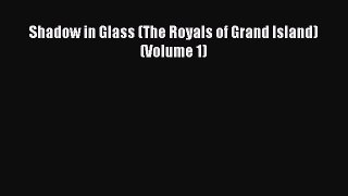 Free[PDF]Downlaod Shadow in Glass (The Royals of Grand Island) (Volume 1) DOWNLOAD ONLINE